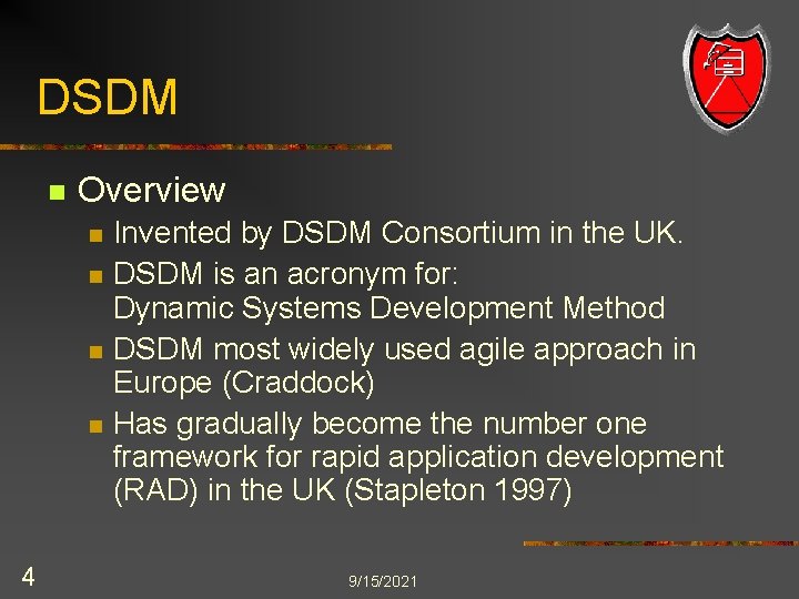 DSDM n Overview n n 4 Invented by DSDM Consortium in the UK. DSDM