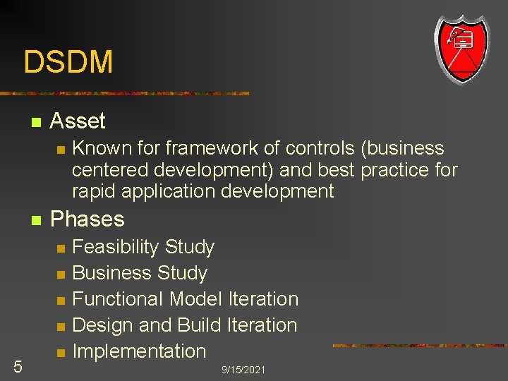 DSDM n Asset n n Phases n n 5 Known for framework of controls