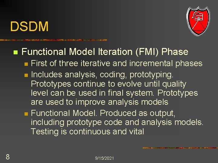 DSDM n Functional Model Iteration (FMI) Phase n n n 8 First of three
