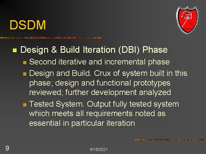 DSDM n Design & Build Iteration (DBI) Phase n n n 9 Second iterative