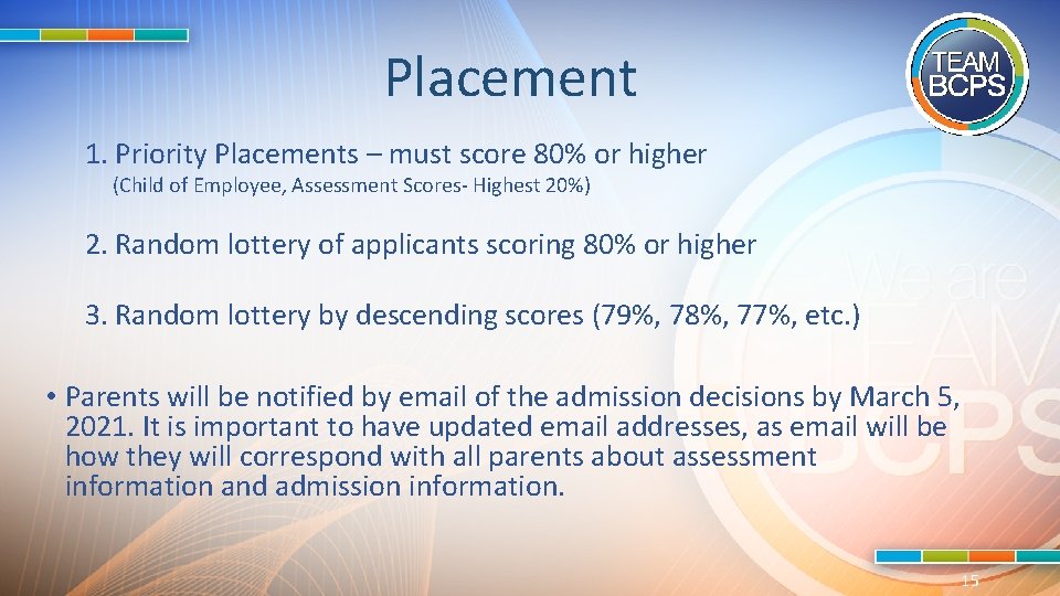 Placement 1. Priority Placements – must score 80% or higher (Child of Employee, Assessment