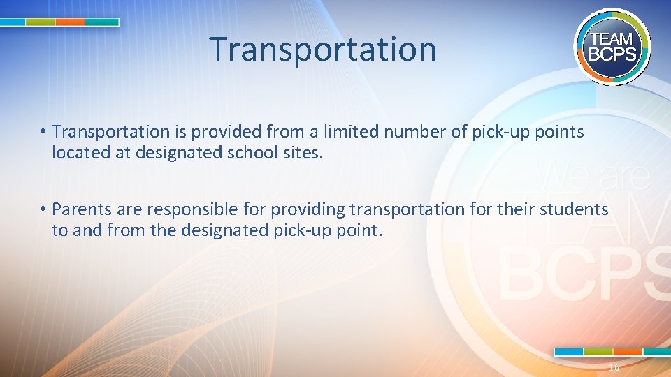 Transportation • Transportation is provided from a limited number of pick-up points located at