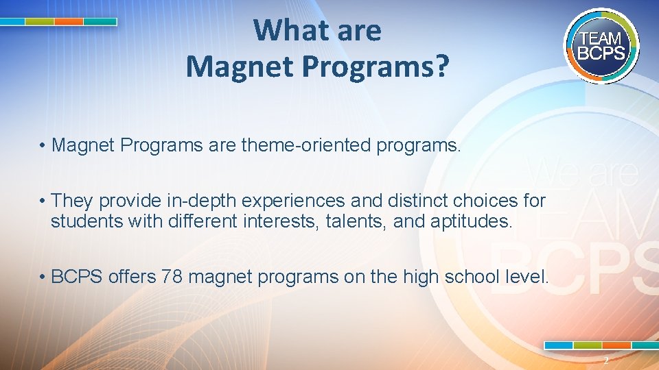 What are Magnet Programs? • Magnet Programs are theme-oriented programs. • They provide in-depth