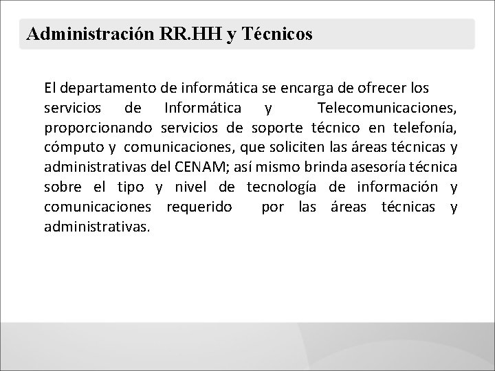 Administración RR. HH y Técnicos El departamento de informática se encarga de ofrecer los