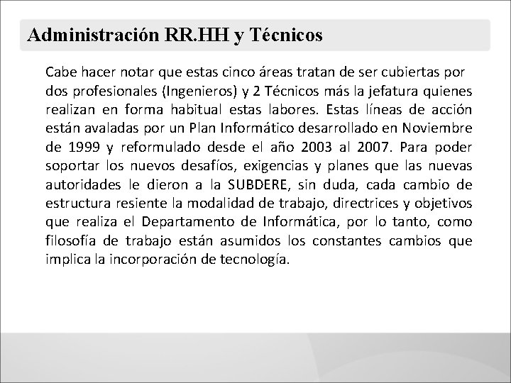 Administración RR. HH y Técnicos Cabe hacer notar que estas cinco áreas tratan de