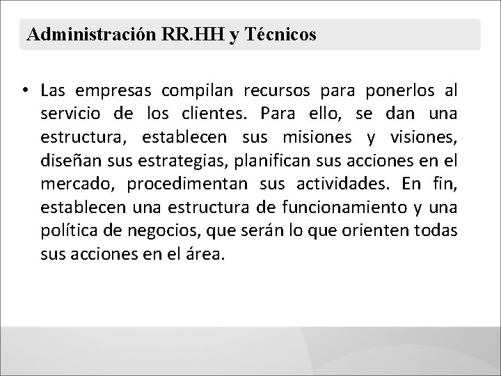 Administración RR. HH y Técnicos • Las empresas compilan recursos para ponerlos al servicio