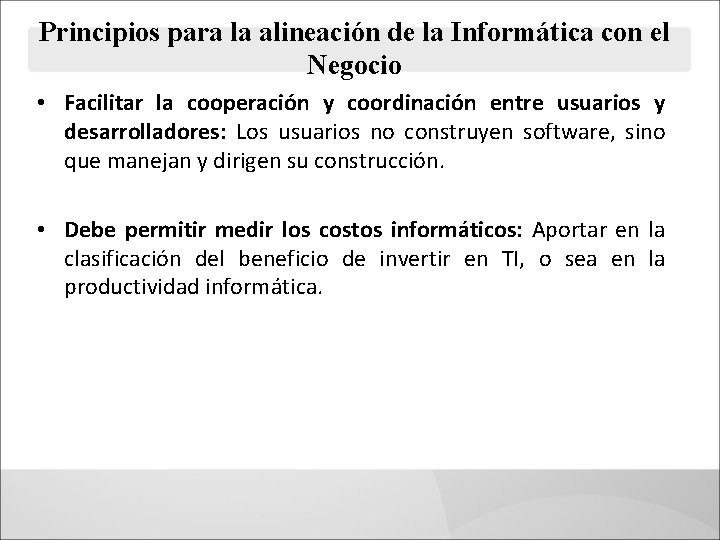 Principios para la alineación de la Informática con el Negocio • Facilitar la cooperación