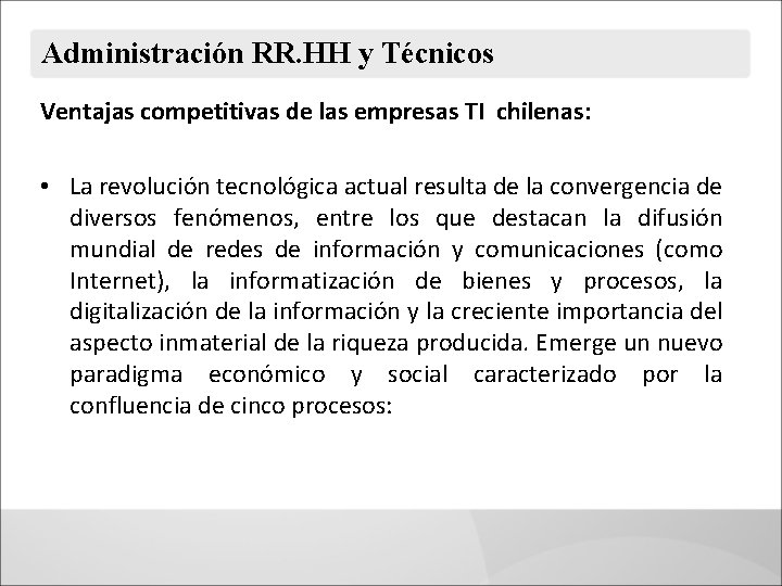 Administración RR. HH y Técnicos Ventajas competitivas de las empresas TI chilenas: • La