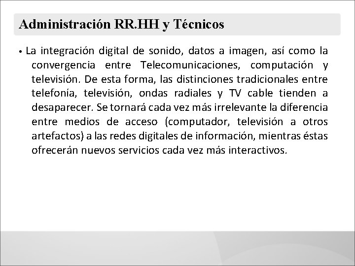 Administración RR. HH y Técnicos • La integración digital de sonido, datos a imagen,