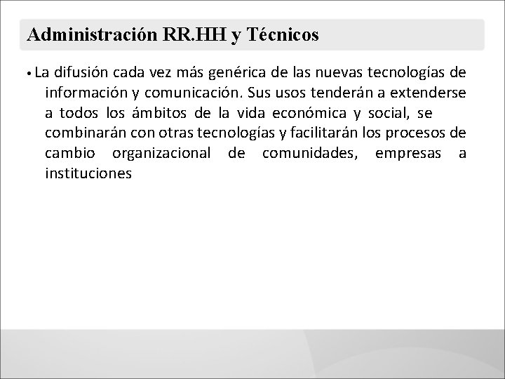 Administración RR. HH y Técnicos • La difusión cada vez más genérica de las