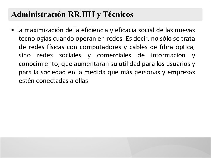 Administración RR. HH y Técnicos • La maximización de la eficiencia y eficacia social