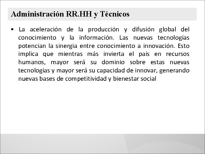 Administración RR. HH y Técnicos • La aceleración de la producción y difusión global