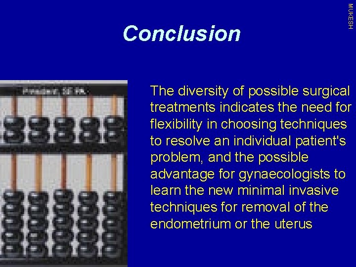 MUKESH Conclusion The diversity of possible surgical treatments indicates the need for flexibility in