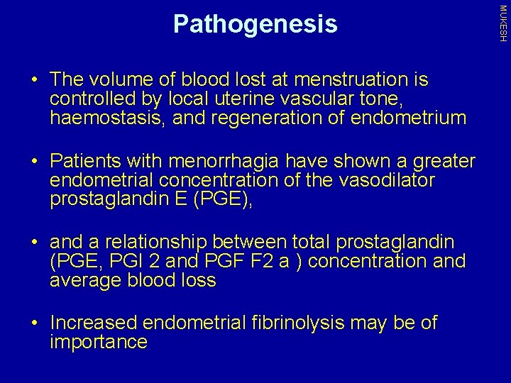  • The volume of blood lost at menstruation is controlled by local uterine