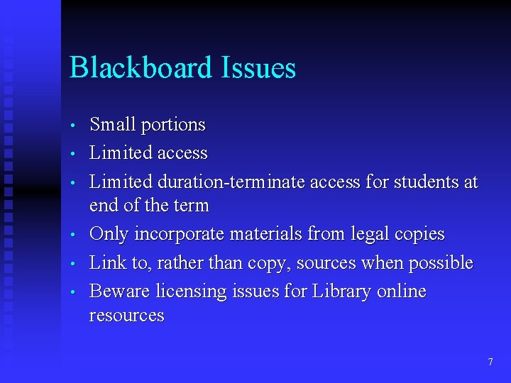 Blackboard Issues • • • Small portions Limited access Limited duration-terminate access for students Blackboard Issues • • • Small portions Limited access Limited duration-terminate access for students