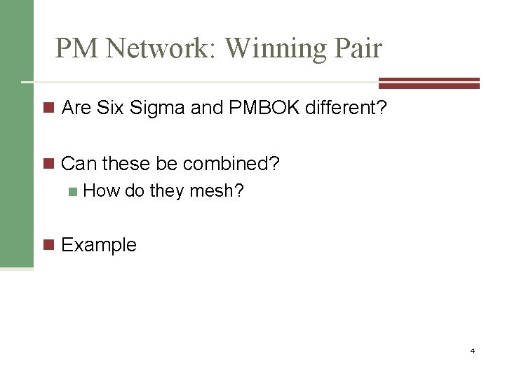 PM Network: Winning Pair n Are Six Sigma and PMBOK different? n Can these