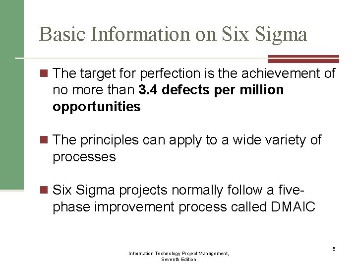 Basic Information on Six Sigma n The target for perfection is the achievement of