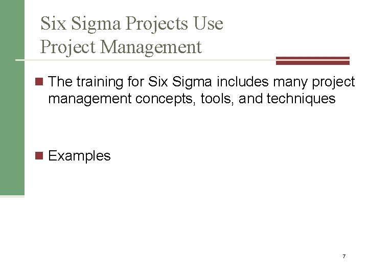 Six Sigma Projects Use Project Management n The training for Six Sigma includes many
