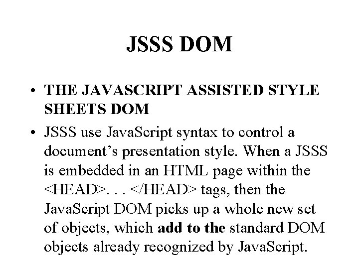 JSSS DOM • THE JAVASCRIPT ASSISTED STYLE SHEETS DOM • JSSS use Java. Script