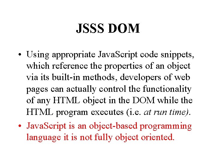 JSSS DOM • Using appropriate Java. Script code snippets, which reference the properties of