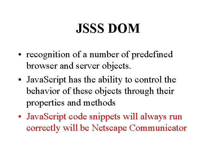 JSSS DOM • recognition of a number of predefined browser and server objects. •