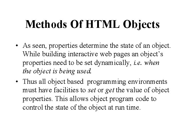 Methods Of HTML Objects • As seen, properties determine the state of an object.