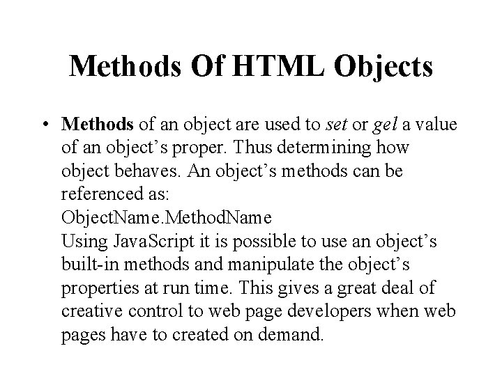 Methods Of HTML Objects • Methods of an object are used to set or