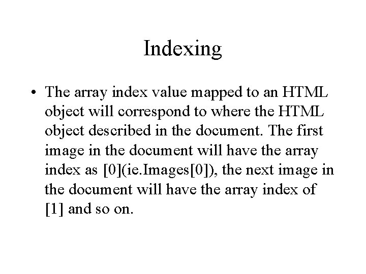 Indexing • The array index value mapped to an HTML object will correspond to