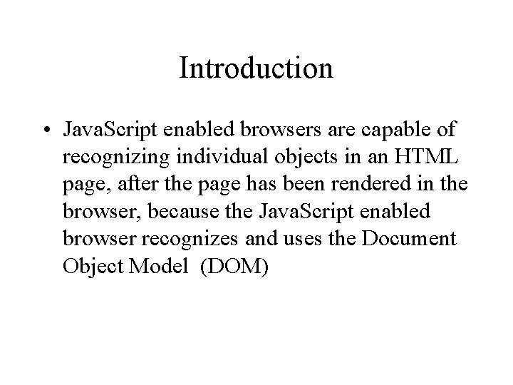 Introduction • Java. Script enabled browsers are capable of recognizing individual objects in an