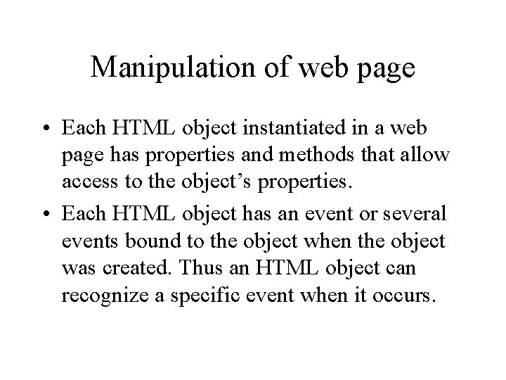 Manipulation of web page • Each HTML object instantiated in a web page has