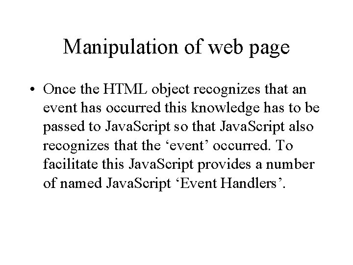 Manipulation of web page • Once the HTML object recognizes that an event has