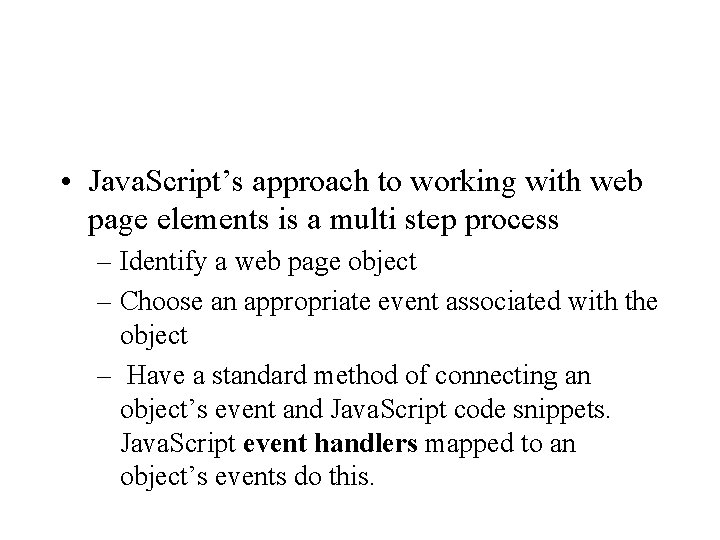  • Java. Script’s approach to working with web page elements is a multi