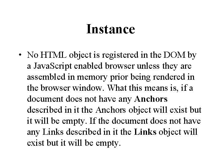 Instance • No HTML object is registered in the DOM by a Java. Script