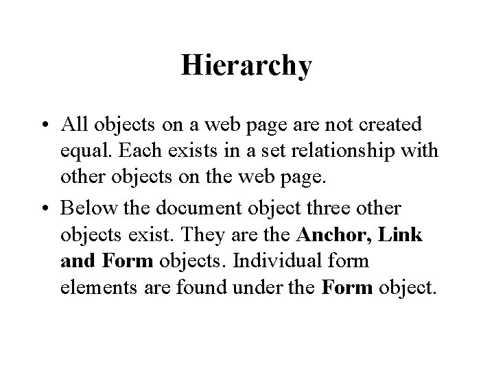 Hierarchy • All objects on a web page are not created equal. Each exists