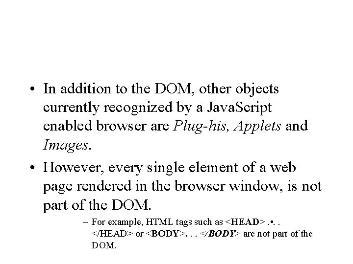  • In addition to the DOM, other objects currently recognized by a Java.