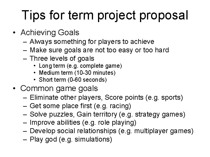 Tips for term project proposal • Achieving Goals – Always something for players to