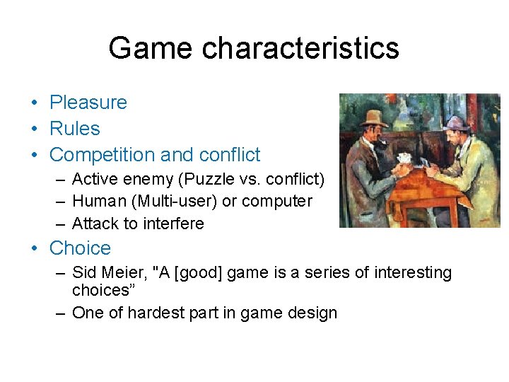 Game characteristics • Pleasure • Rules • Competition and conflict – Active enemy (Puzzle