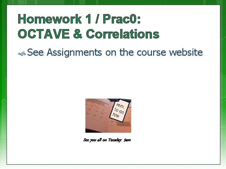 Homework 1 / Prac 0: OCTAVE & Correlations See Assignments on the course website