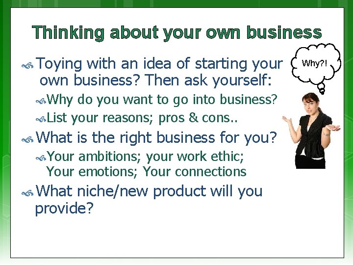 Thinking about your own business Toying with an idea of starting your own business?