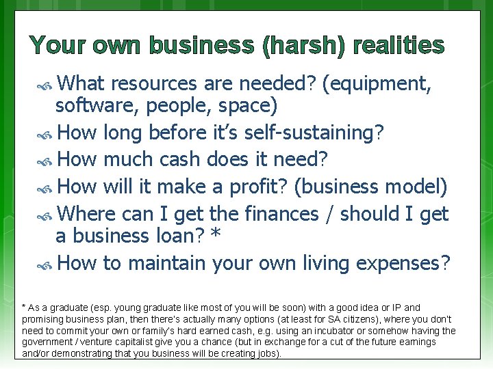 Your own business (harsh) realities What resources are needed? (equipment, software, people, space) How