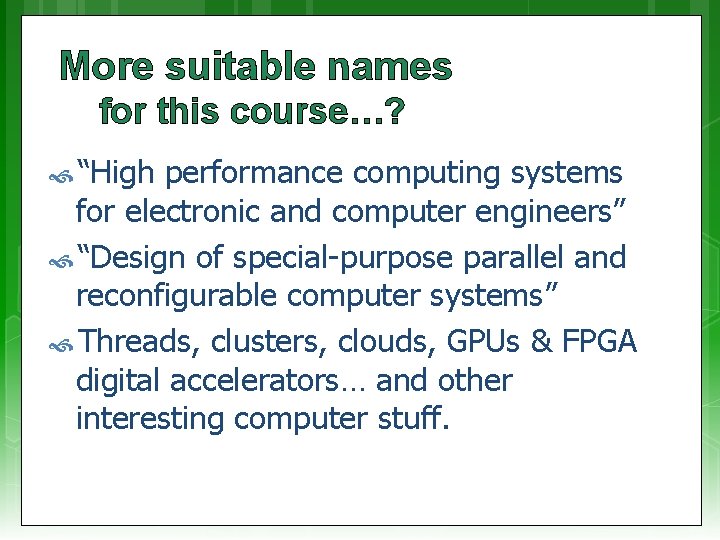 More suitable names for this course…? “High performance computing systems for electronic and computer