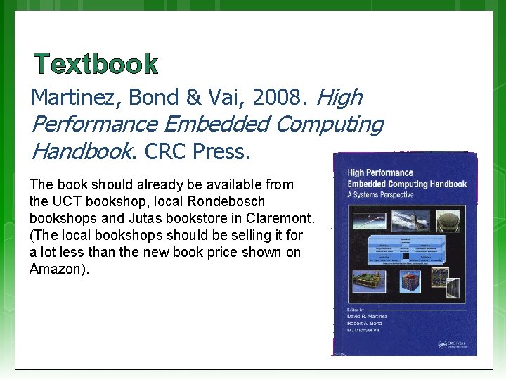 Textbook Martinez, Bond & Vai, 2008. High Performance Embedded Computing Handbook. CRC Press. The