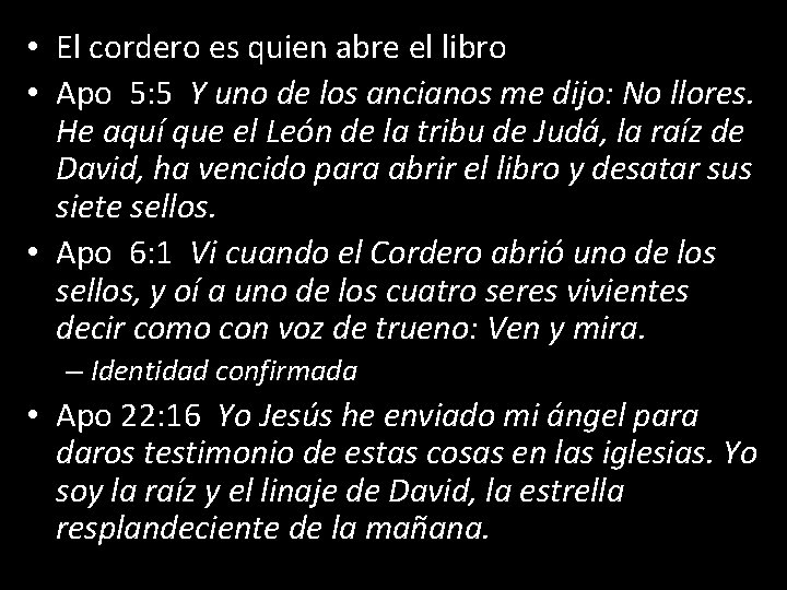  • El cordero es quien abre el libro • Apo 5: 5 Y