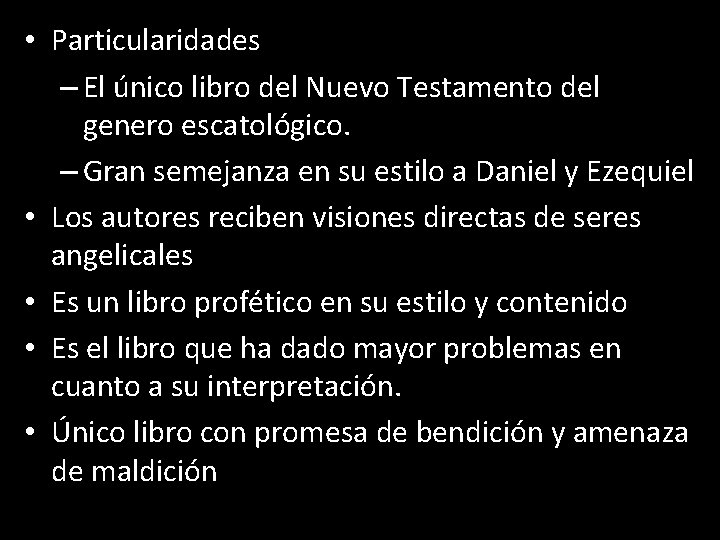 • Particularidades – El único libro del Nuevo Testamento del genero escatológico. – • Particularidades – El único libro del Nuevo Testamento del genero escatológico. –