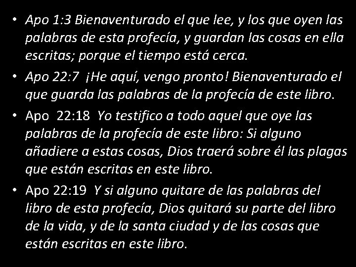 • Apo 1: 3 Bienaventurado el que lee, y los que oyen las • Apo 1: 3 Bienaventurado el que lee, y los que oyen las