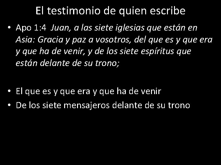El testimonio de quien escribe • Apo 1: 4 Juan, a las siete iglesias El testimonio de quien escribe • Apo 1: 4 Juan, a las siete iglesias