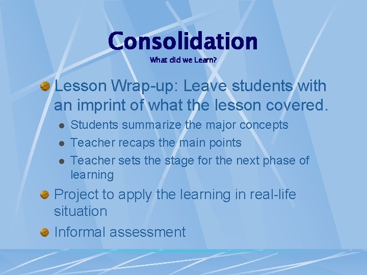 Consolidation What did we Learn? Lesson Wrap-up: Leave students with an imprint of what