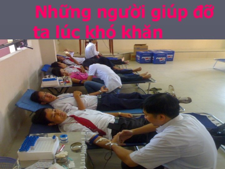 Những người giúp đỡ ta lúc khó khăn 