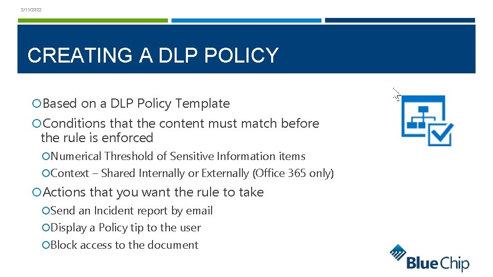 2/11/2022 CREATING A DLP POLICY Based on a DLP Policy Template Conditions that the