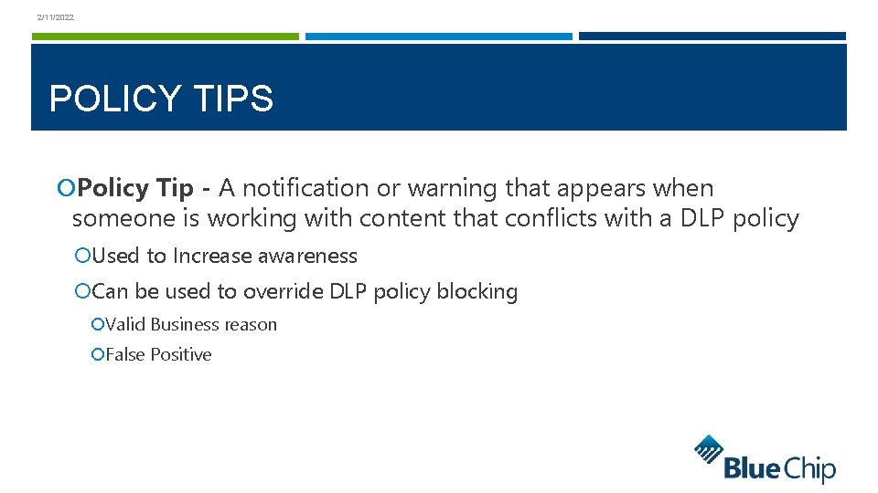 2/11/2022 POLICY TIPS Policy Tip - A notification or warning that appears when someone